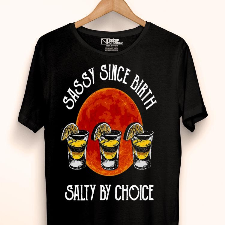 Sassy Since Birth Salty By Choice Shirt