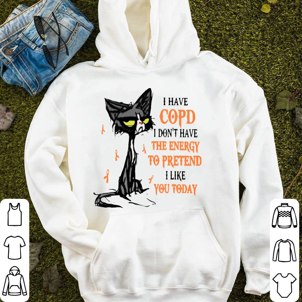 Black Cat I Have Copd I Don’t Have The Energy To Pretend I Like You Today Shirt