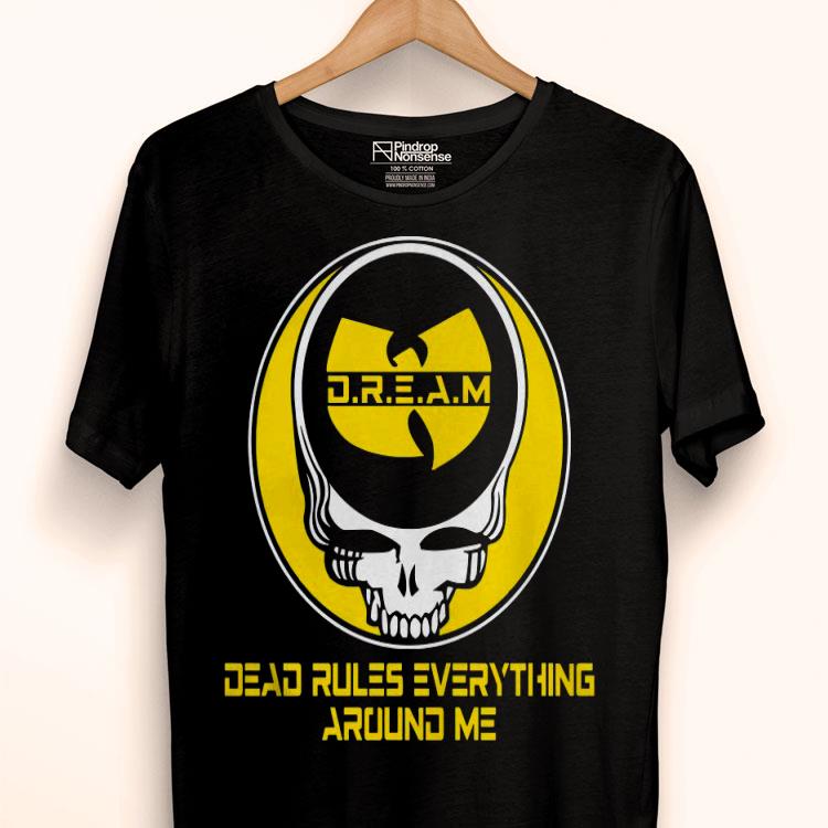 Wu Tang Dream Dead Rules Everything Around Me Shirt