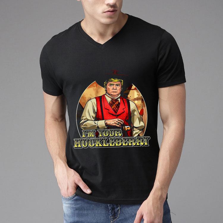 Donald Trump I’m Your Huckleberry Shirt