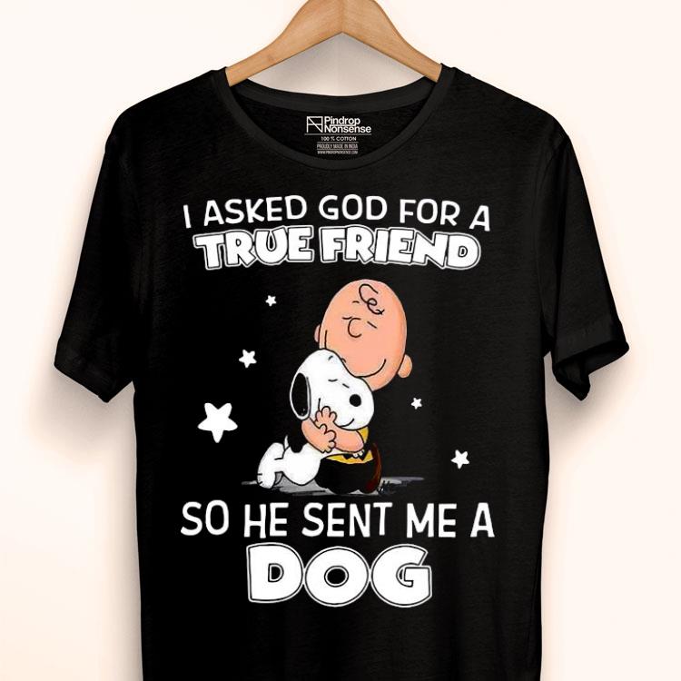 Charlie Brown Hugging Snoopy I Asked God For True Friend So He Sent Me A Dog Shirt