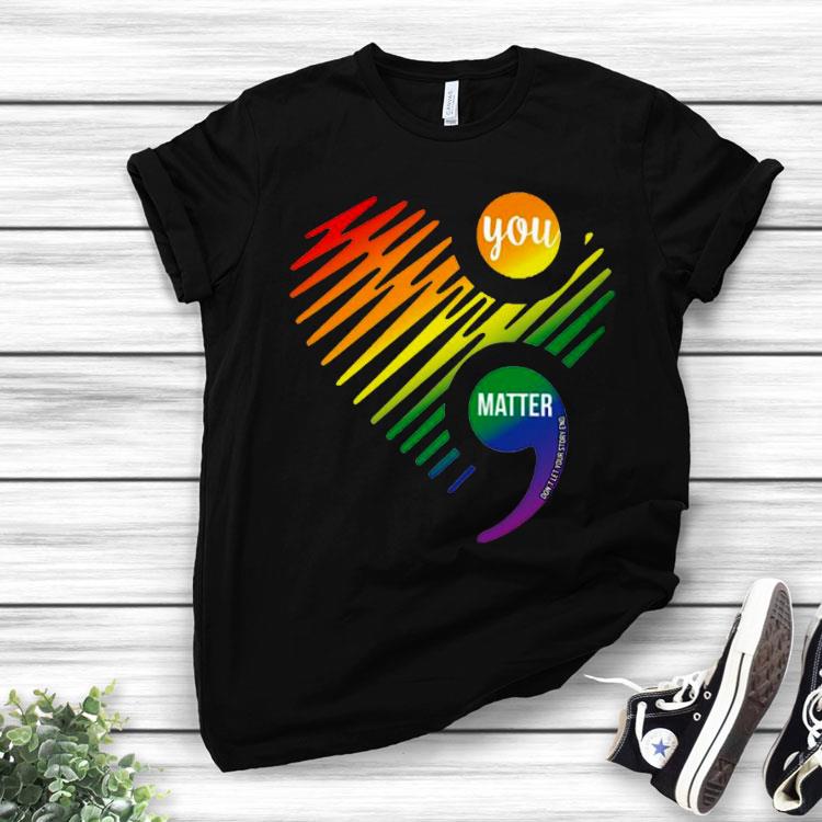 You Matter Don’t Let Your Story End Semicolon Shirt