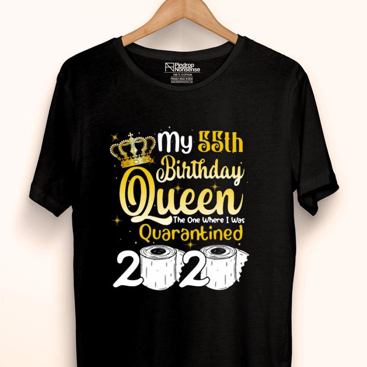 My 55th Birthday Queen The One Where I Was Quarantined Birthday 2020 Toilet Paper Shirt