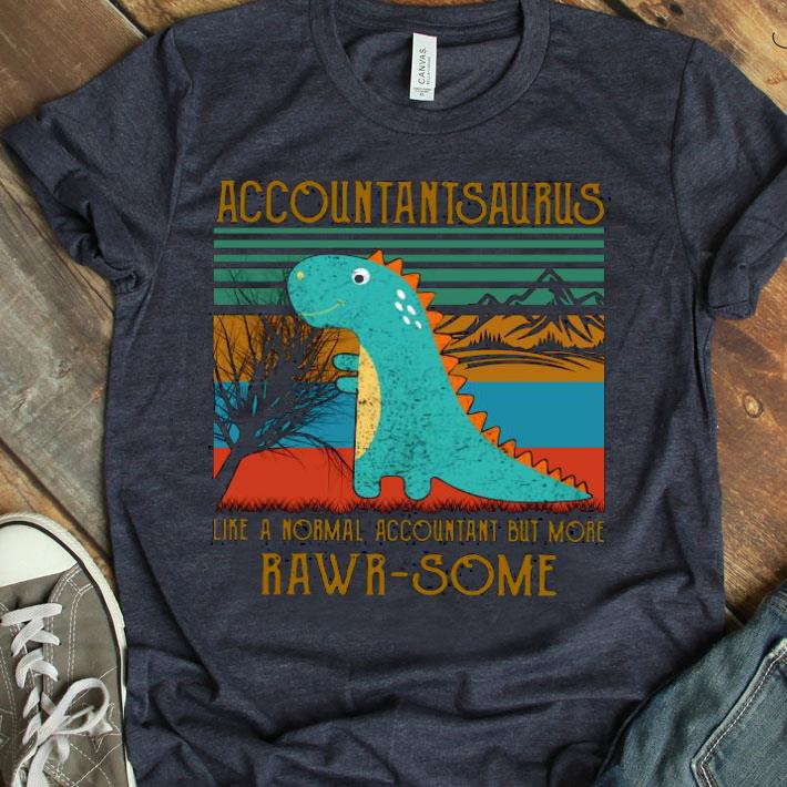 Baby T-rex Dinosaur Accountant Saurus Like A Normal Accountant But More Rwar Some Vintage Shirt