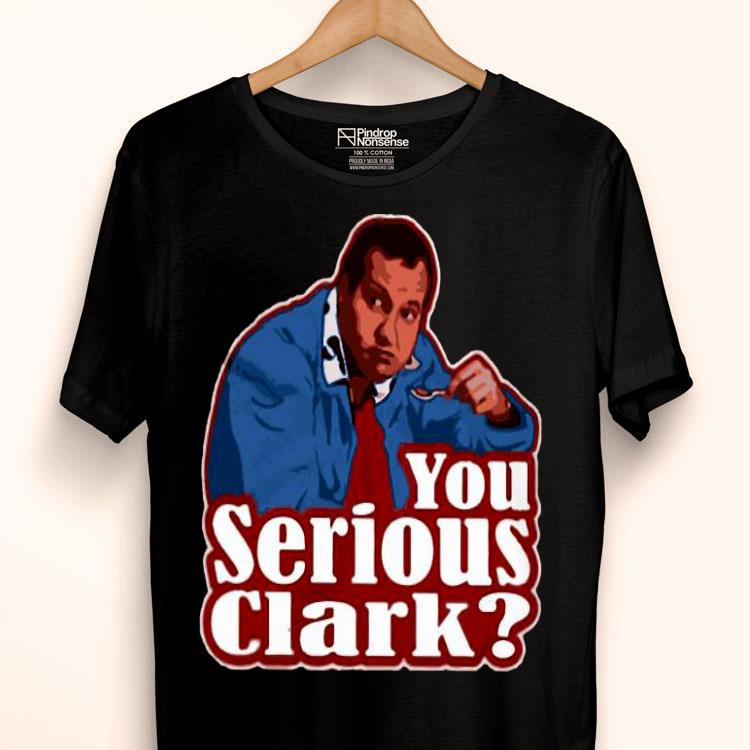 Cousin Eddie You Serious Clark Shirt
