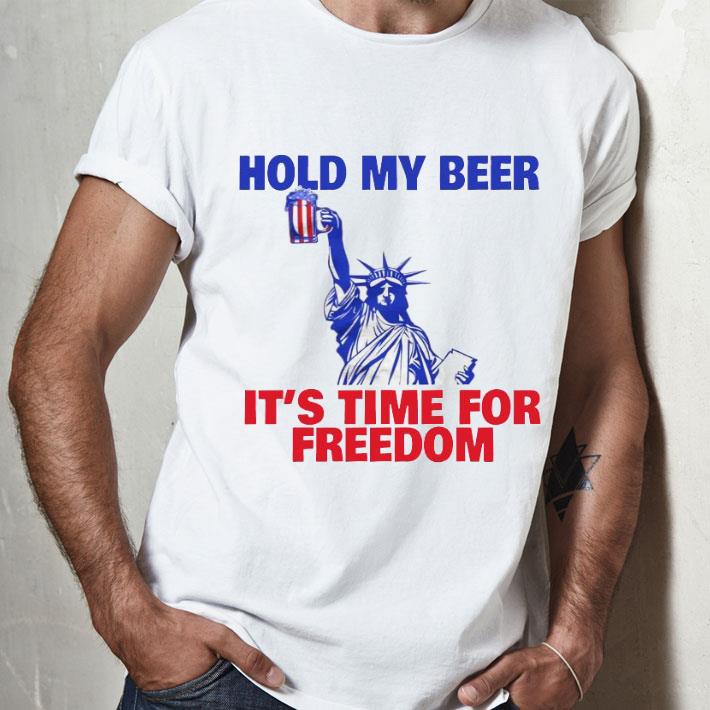 Hold My Beer It’s Time For Freedom Shirt