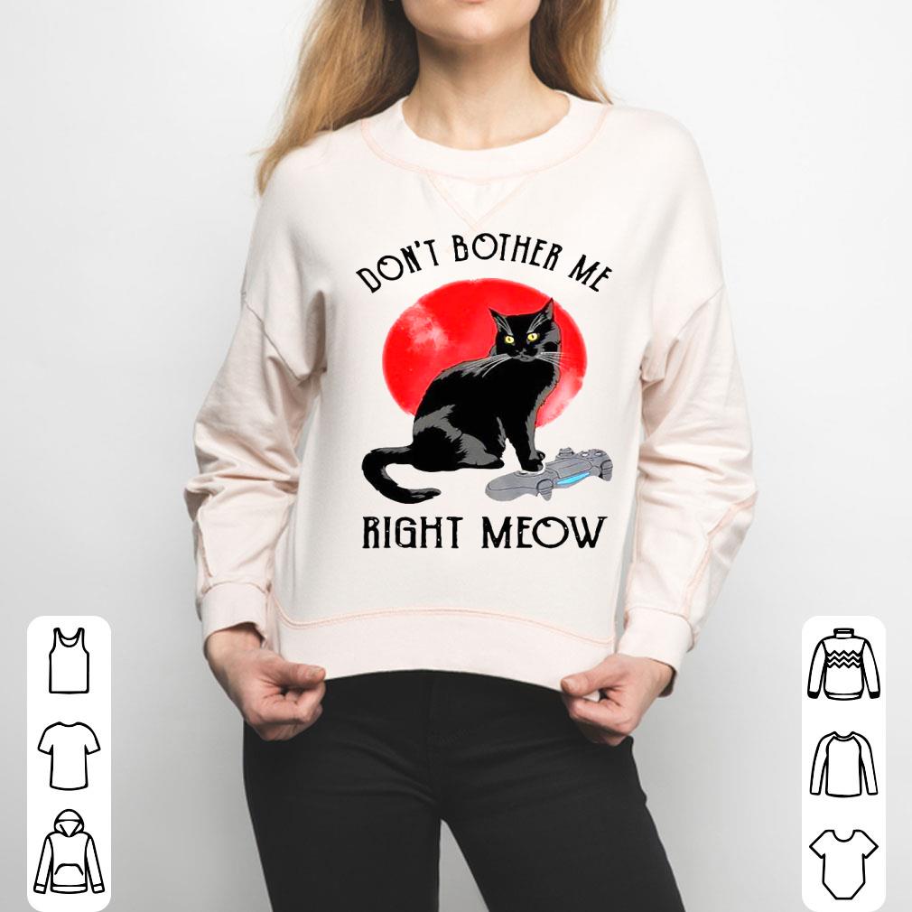 Awesome Cat Don’t Bother Me Right Meow Shirt