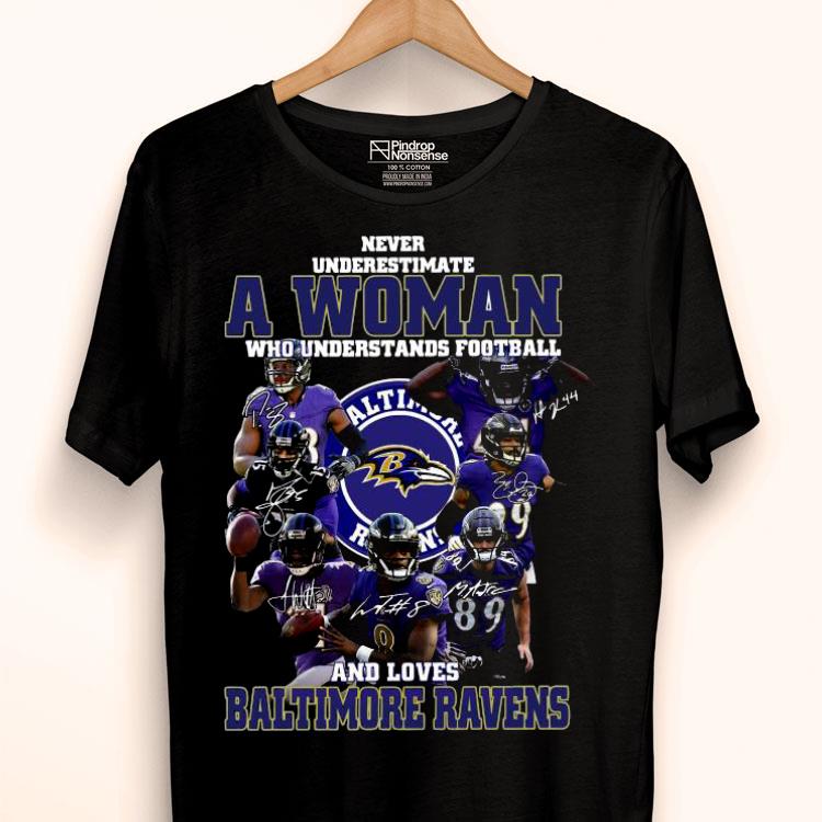 Never Underestimate A Woman Who Understands Football And Loves Baltimore Ravens Signatures Shirt