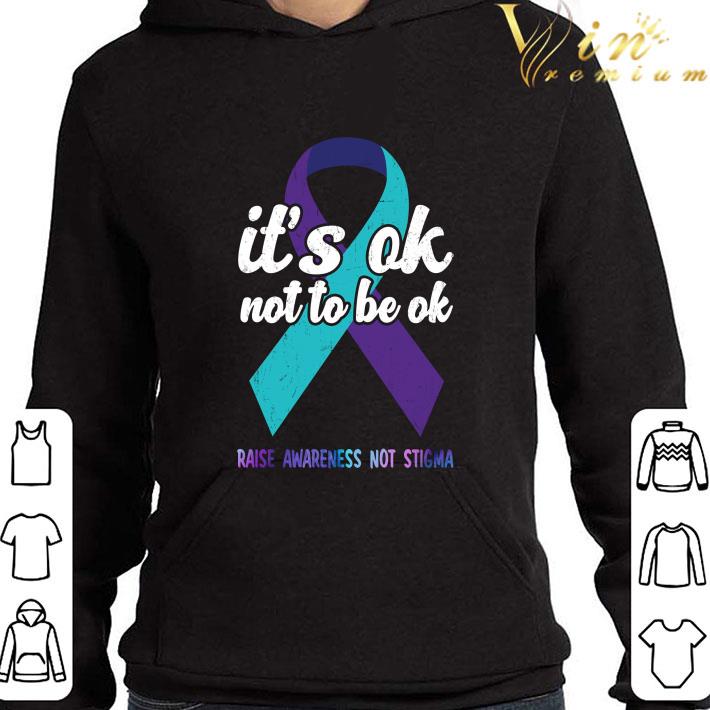 Suicide Prevention It's ok not to be ok raise awareness not stigma shirt