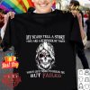 Awesome Skull My Scars Tell A Story They Are A Reminder Of Times shirt 7