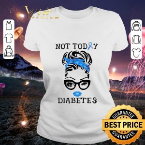 Premium Lady Girl Not Today Diabetes Awareness shirt 4