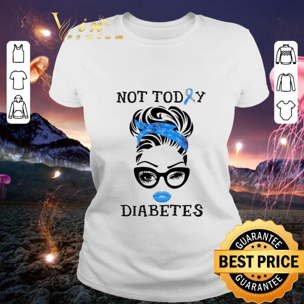 Premium Lady Girl Not Today Diabetes Awareness shirt 2