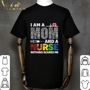 I am a mom and a nurse nothing scares me shirt 4