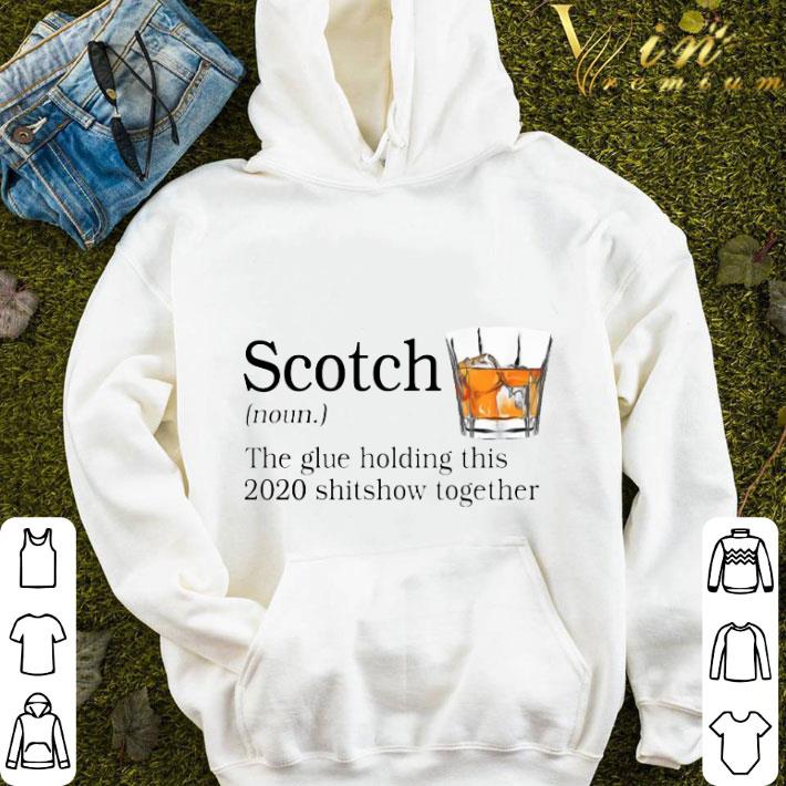 Scotch noun The Glue Holding This 2020 shitshow together shirt 9 Scotch noun The Glue Holding This 2020 shitshow together shirt