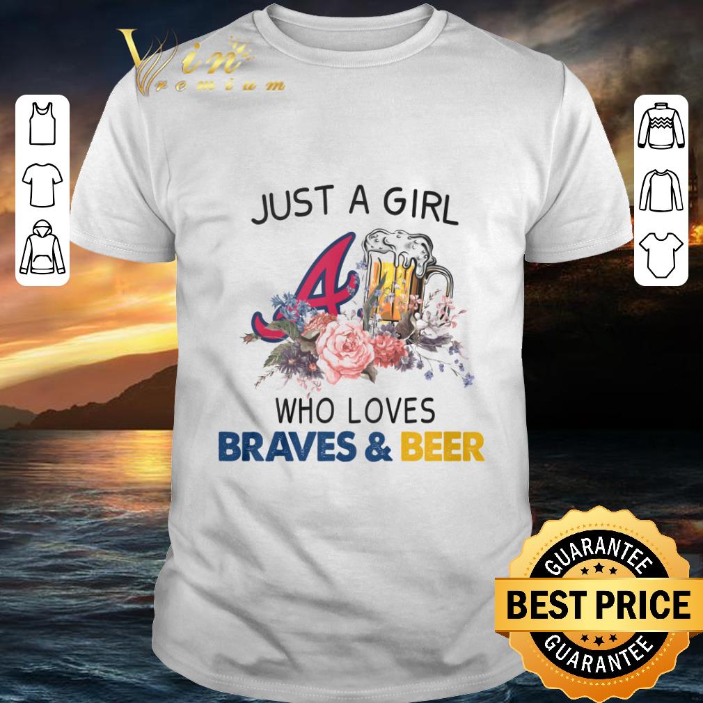 Best Just A Girl Who Loves Atlanta Braves & Beer shirt 6