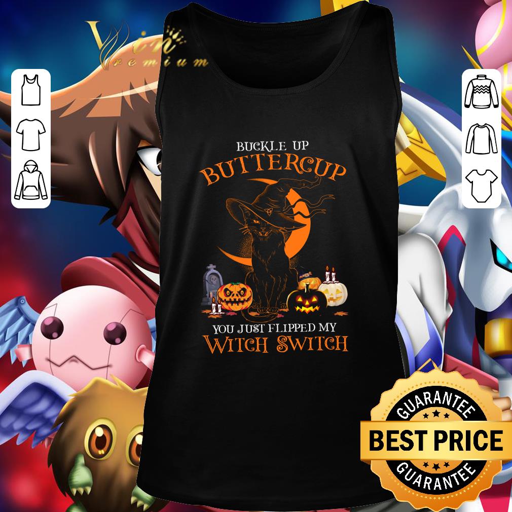 Hot Black cat buckle up buttercup you just flipped my witch switch shirt Hot Black cat buckle up buttercup you just flipped my witch switch shirt 3
