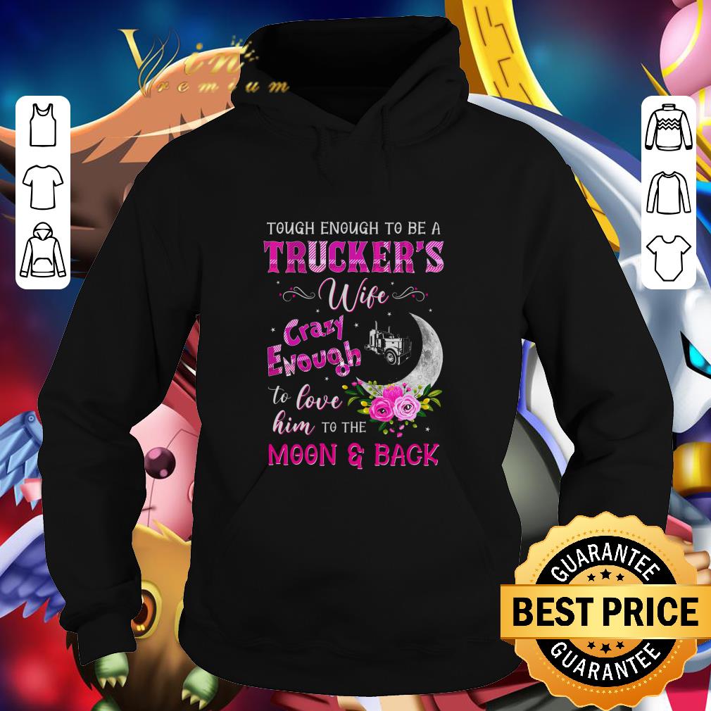 Best Tough enough to be a truckers wife crazy enough moon & back shirt