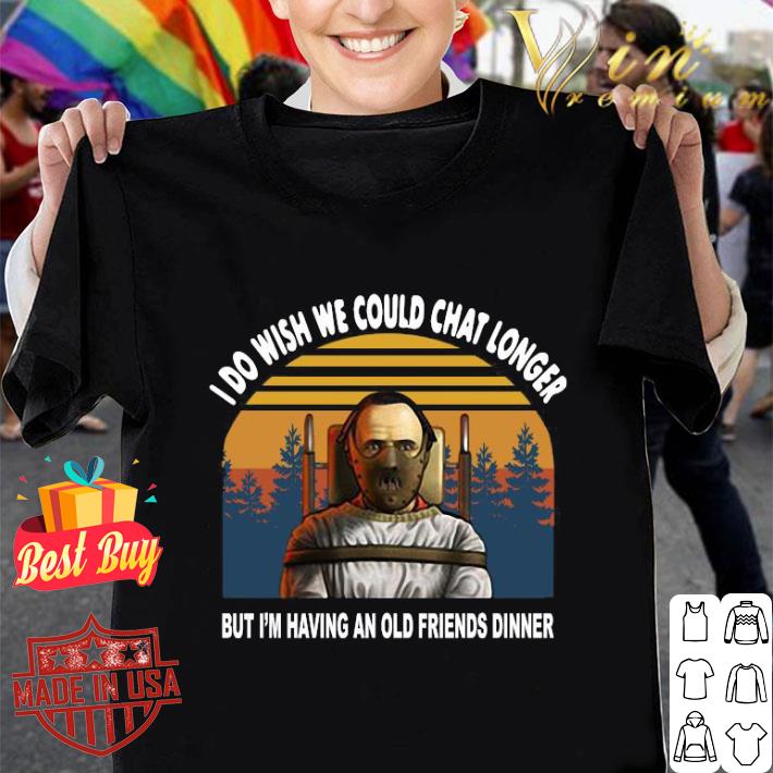 Premium Hannibal Lecter I Do Wish We Could Chat Longer Vintage shirt 6