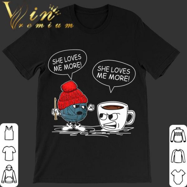 Hot Crocheting and coffee she loves me more shirt 1
