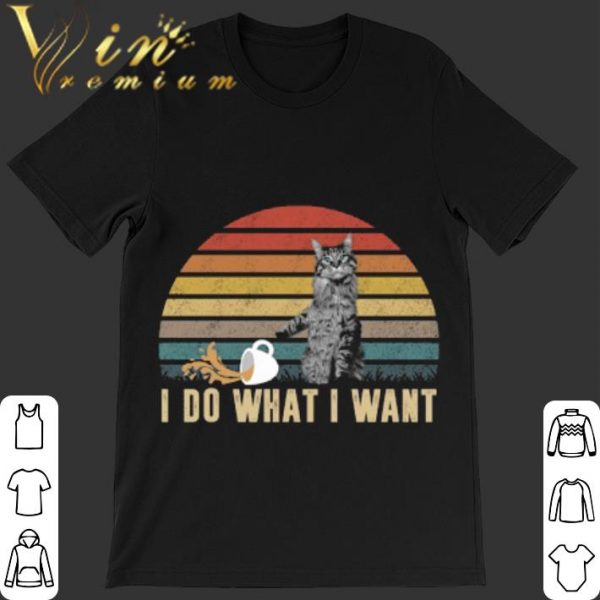 Funny Maine Coon I Do What I Want Vintage shirt 1