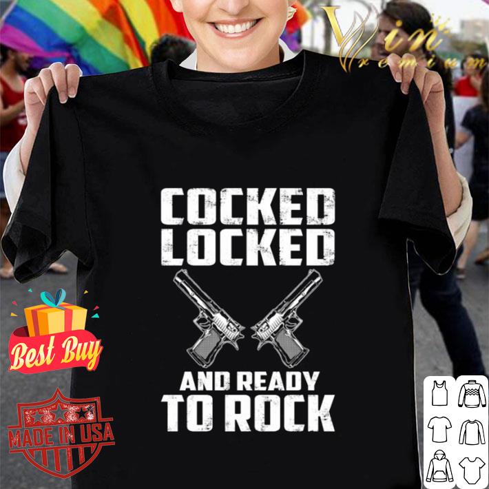 Premium Guns cocked locked and ready to rock shirt 6