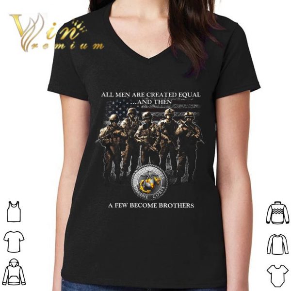 Hot Veteran all men are created equal and then a few become brothers shirt 3