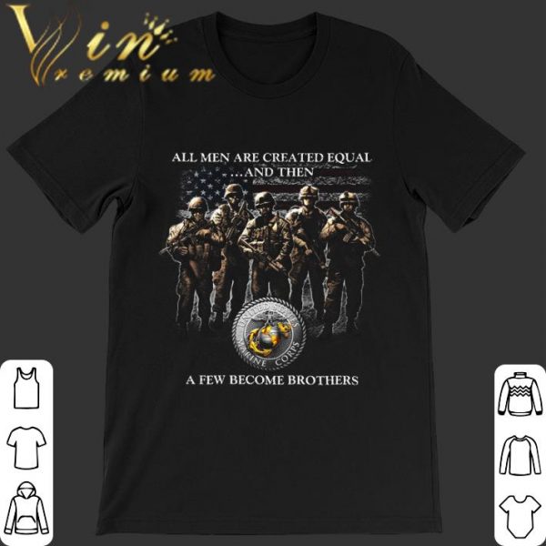 Hot Veteran all men are created equal and then a few become brothers shirt 1