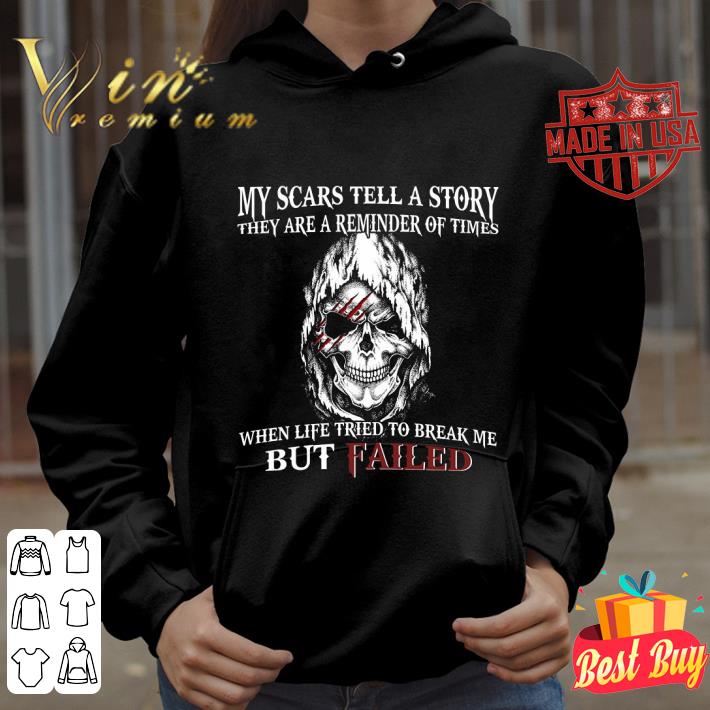 Awesome Skull My Scars Tell A Story They Are A Reminder Of Times shirt 9 Awesome Skull My Scars Tell A Story They Are A Reminder Of Times shirt