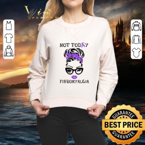 Hot Face Girl Not Today Fibromyalgia shirt 4