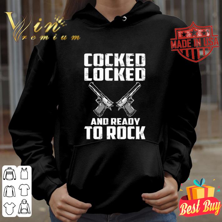 Premium Guns cocked locked and ready to rock shirt
