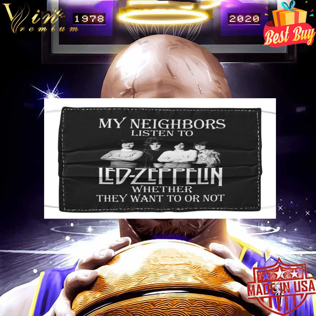 My neighbors listen to Led-Zeppelin whether they want to or not face mask 9 My neighbors listen to Led-Zeppelin whether they want to or not face mask