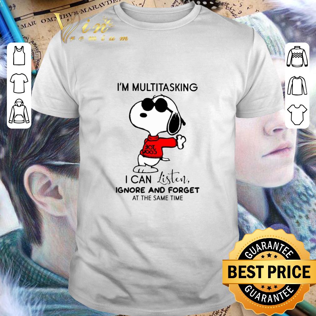 Original Snoopy i'm multitasking i can listen ignore and forget shirt 6