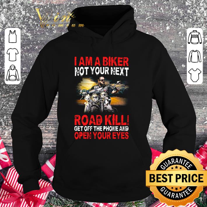 Original I am a biker not your next road kill get off the phone and open your eyes shirt 908c47e0 original i am a biker not your next road kill get off the phone and open your eyes shirt 4 - Original I am a biker not your next road kill get off the phone and open your eyes shirt