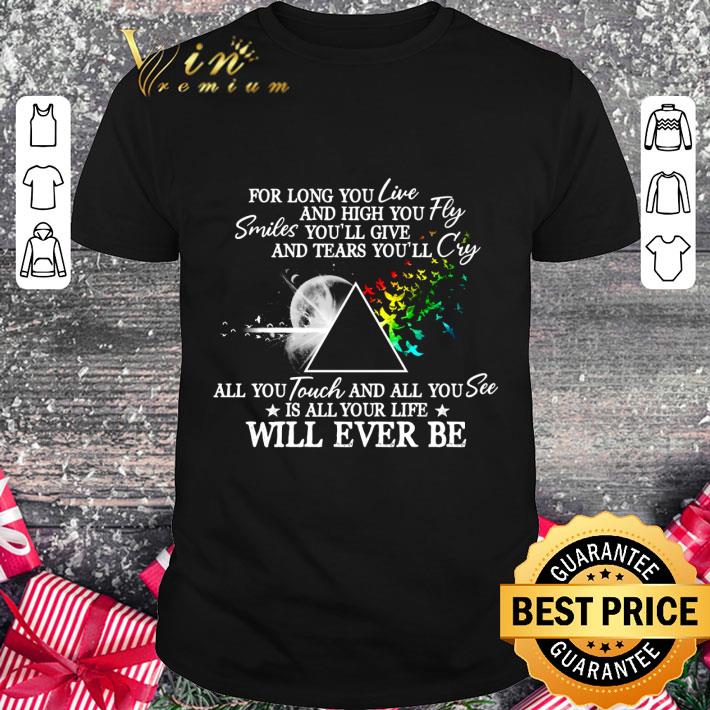 Awesome Pink Floyd for long you live and high you fly smiles you'll give shirt 6