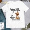 I Asked God For A True Friend So He Sent Me A Yorkshire Terrier Paws Dog shirt 6