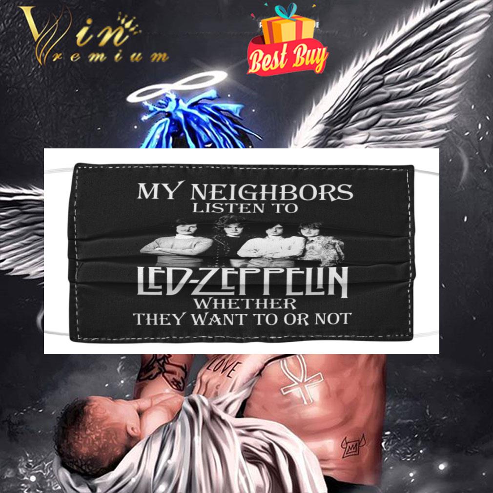 My neighbors listen to Led-Zeppelin whether they want to or not face mask 6