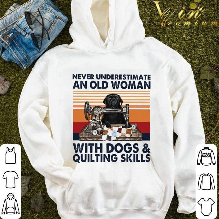 Black Labrador never underestimate an old woman with dogs & quilting skills vintage shirt b58c6534 black labrador never underestimate an old woman with dogs quilting skills vintage shirt 4 - Black Labrador never underestimate an old woman with dogs & quilting skills vintage shirt