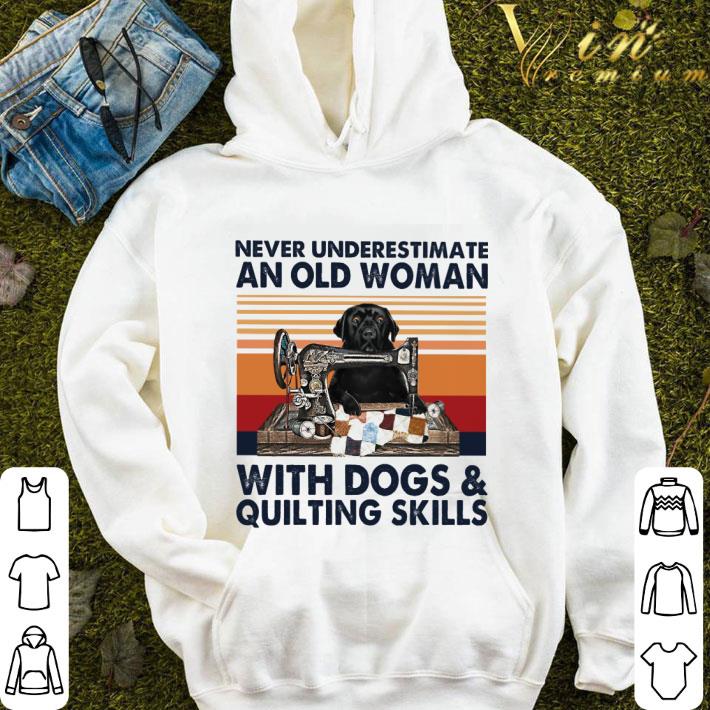 Black Labrador never underestimate an old woman with dogs & quilting skills vintage shirt