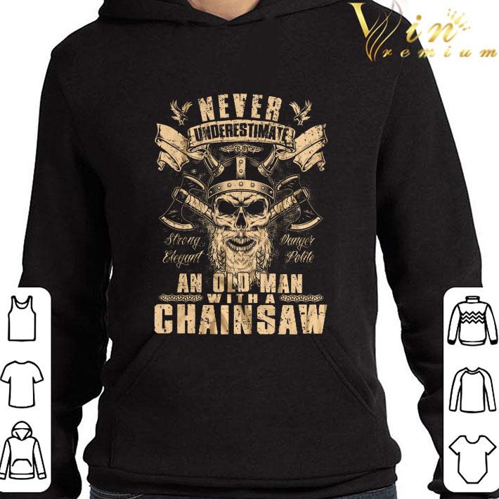 Viking Skull Never Underestimate An Old Man With A Chainsaw shirt