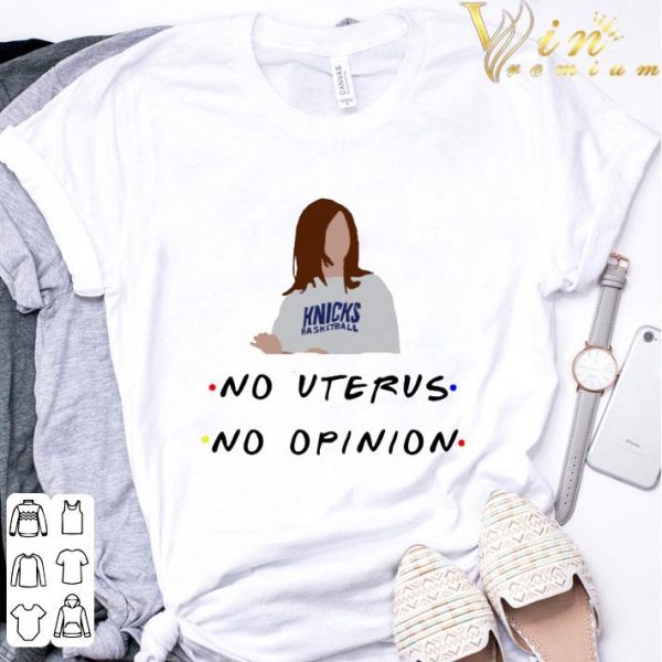 Friends Knicks basketball no uterus no opinion shirt 3