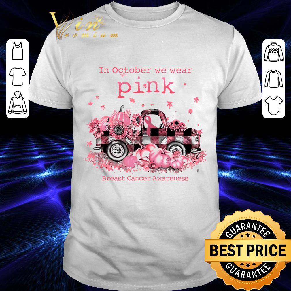 In october we wear pink Breast Cancer Awareness shirt 7
