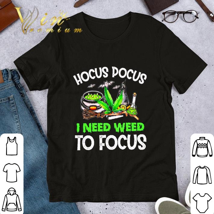 Halloween Hocus Pocus I Need Weed To Focus Cannabis shirt 7
