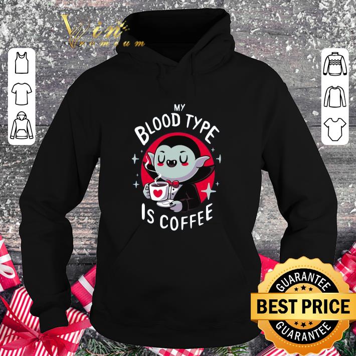 Official Dracula my blood type is coffee shirt 9 Official Dracula my blood type is coffee shirt