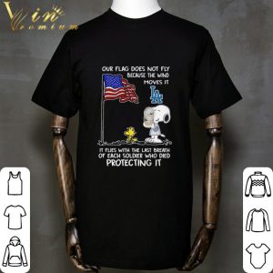 Peanuts Snoopy Woodstock Our Flag Does Not Fly Because The Wind Moves It LA Dodgers shirt 4