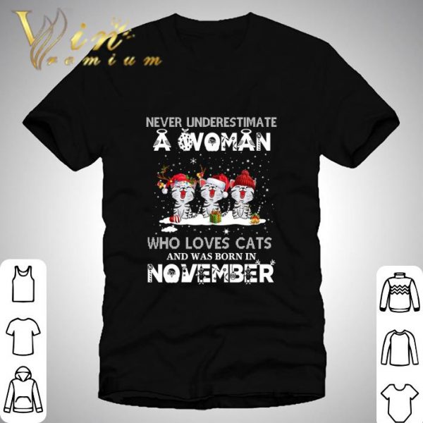 Never Underestimate A Woman Who Loves Cats And Was Born In November shirt 1