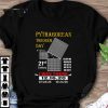 Original Pythagorean theorem day 21st century I was there 12.16.20 shirt 6
