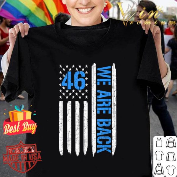 Original 46 We Are Back American Flag shirt 1
