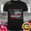 Original American Flag Not All Heroes Wear Capes My Daughter Wears Scrubs shirt 6