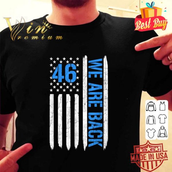 Original 46 We Are Back American Flag shirt 2