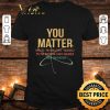 Original You Matter Unless You Multiply Yourself By The Speed Of Light Squared shirt 7